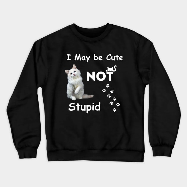 I am cute but not stupid cat swag love Crewneck Sweatshirt by Savi L'amour